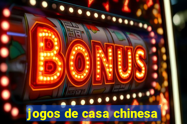 jogos de casa chinesa